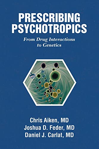 Prescribing Psychotropics: From Drug Metabolism to Genetics: From Drug Interactions to Genetics (Original PDF from Publisher)