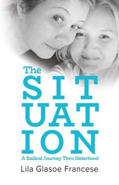The Situation: A Radical Journey Thru Sisterhood (EPUB)