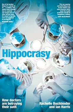 Hippocrasy: How doctors are betraying their oath (Original PDF from Publisher)