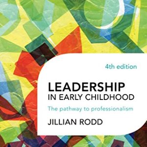 Leadership in Early Childhood: The pathway to professionalism, 4th Edition (Original PDF from Publisher)
