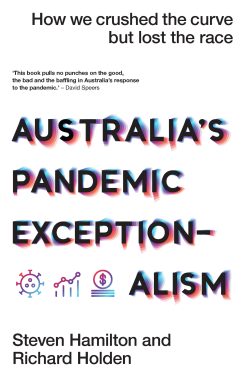 Australia’s Pandemic Exceptionalism: How we crushed the curve but lost the race (EPUB)