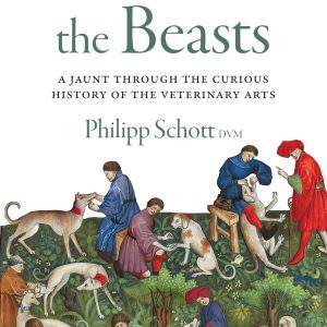 Heal the Beasts: A Jaunt Through the Curious History of the Veterinary Arts (Original PDF from Publisher)