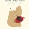 Where Things Touch: A Meditation on Beauty (10) (Essais Series) (Original PDF from Publisher)