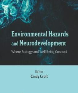 Environmental Hazards and Neurodevelopment: Where Ecology and Well-Being Connect