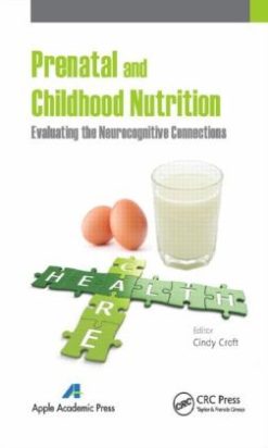 Prenatal and Childhood Nutrition: Evaluating the Neurocognitive Connections