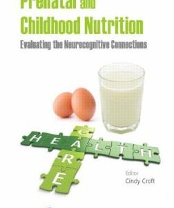 Prenatal and Childhood Nutrition: Evaluating the Neurocognitive Connections