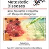 Metastatic Diseases: Novel Approaches in Diagnosis and Therapeutic Management (Original PDF from Publisher)