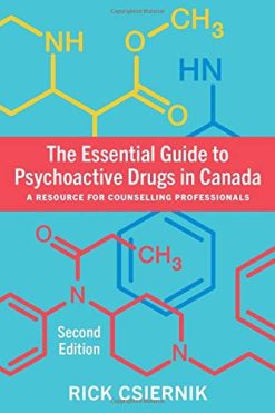 The Essential Guide to Psychoactive Drugs in Canada, Second Edition A Resource for Counselling Professionals (Original PDF from Publisher)