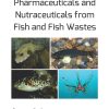Pharmaceuticals and Nutraceuticals from Fish and Fish Wastes (EPUB)