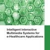 Intelligent Interactive Multimedia Systems for e-Healthcare Applications (EPUB)