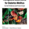Therapeutic Mushrooms for Diabetes Mellitus: Current Evidences and Future Scope (EPUB)