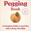 The Pegging Book: A Complete Guide to Anal Sex with a Strap-On Dildo (EPUB)