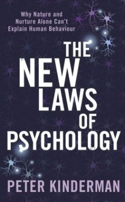 The New Laws of Psychology: Why Nature and Nurture Alone Can’t Explain Human Behaviour