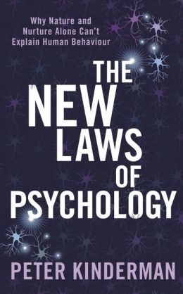 The New Laws of Psychology: Why Nature and Nurture Alone Can’t Explain Human Behaviour