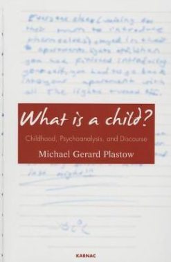What is a Child?: Childhood, Psychoanalysis, and Discourse