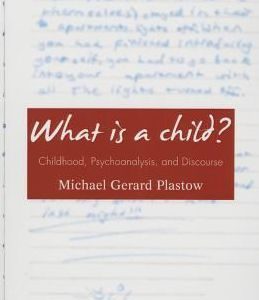 What is a Child?: Childhood, Psychoanalysis, and Discourse