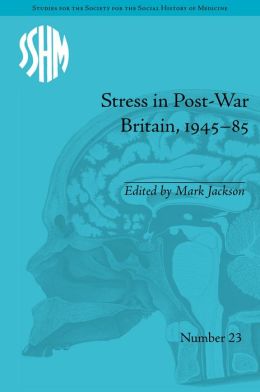 Stress in Post-War Britain, 1945-85