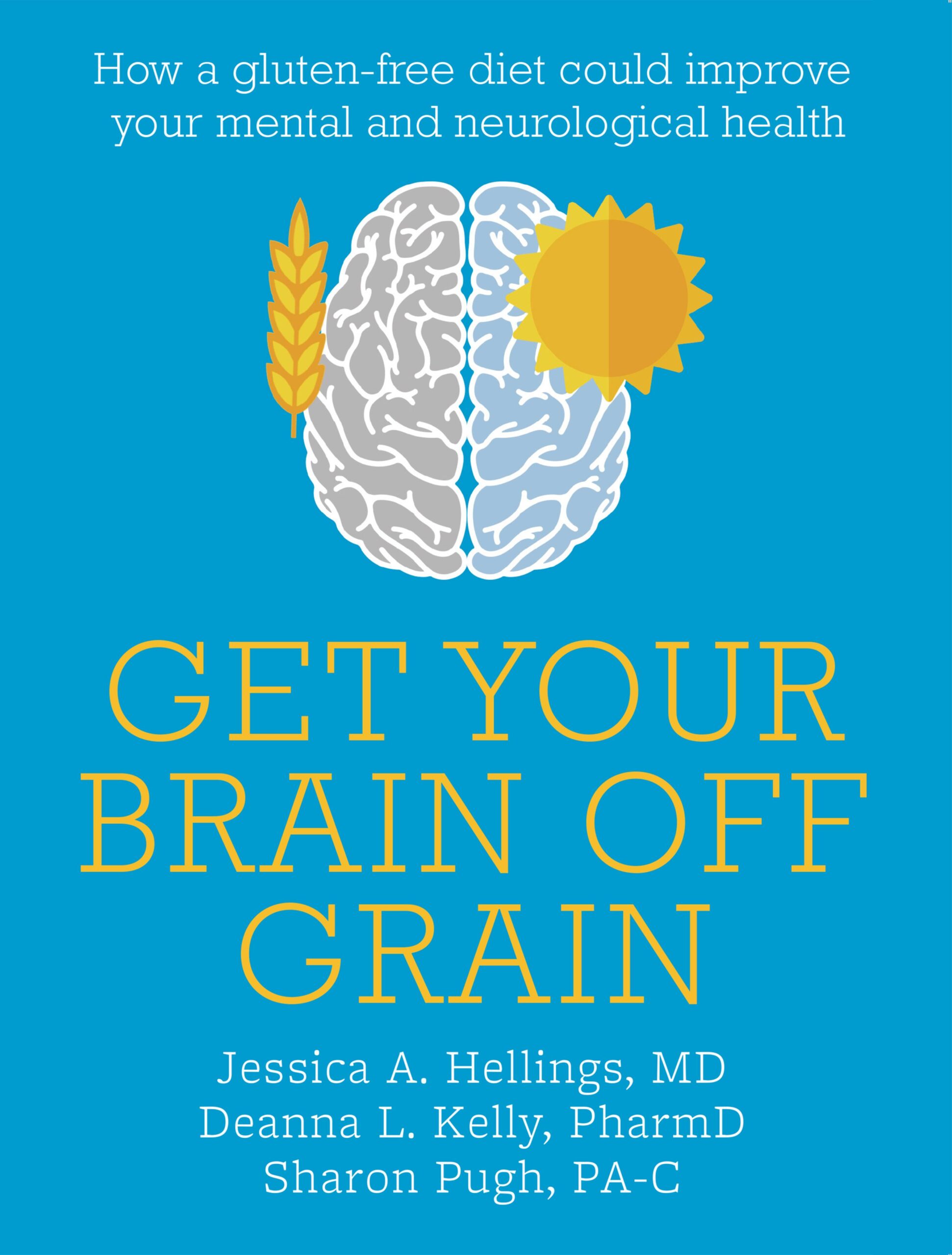 Get Your Brain off Grain: How a gluten-free diet could unstick your mental and neurological problems (EPUB)