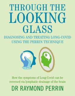 Through the Looking Glass: Diagnosing and treating long COVID using the Perrin Technique (EPUB)