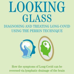 Through the Looking Glass: Diagnosing and treating long COVID using the Perrin Technique (EPUB)