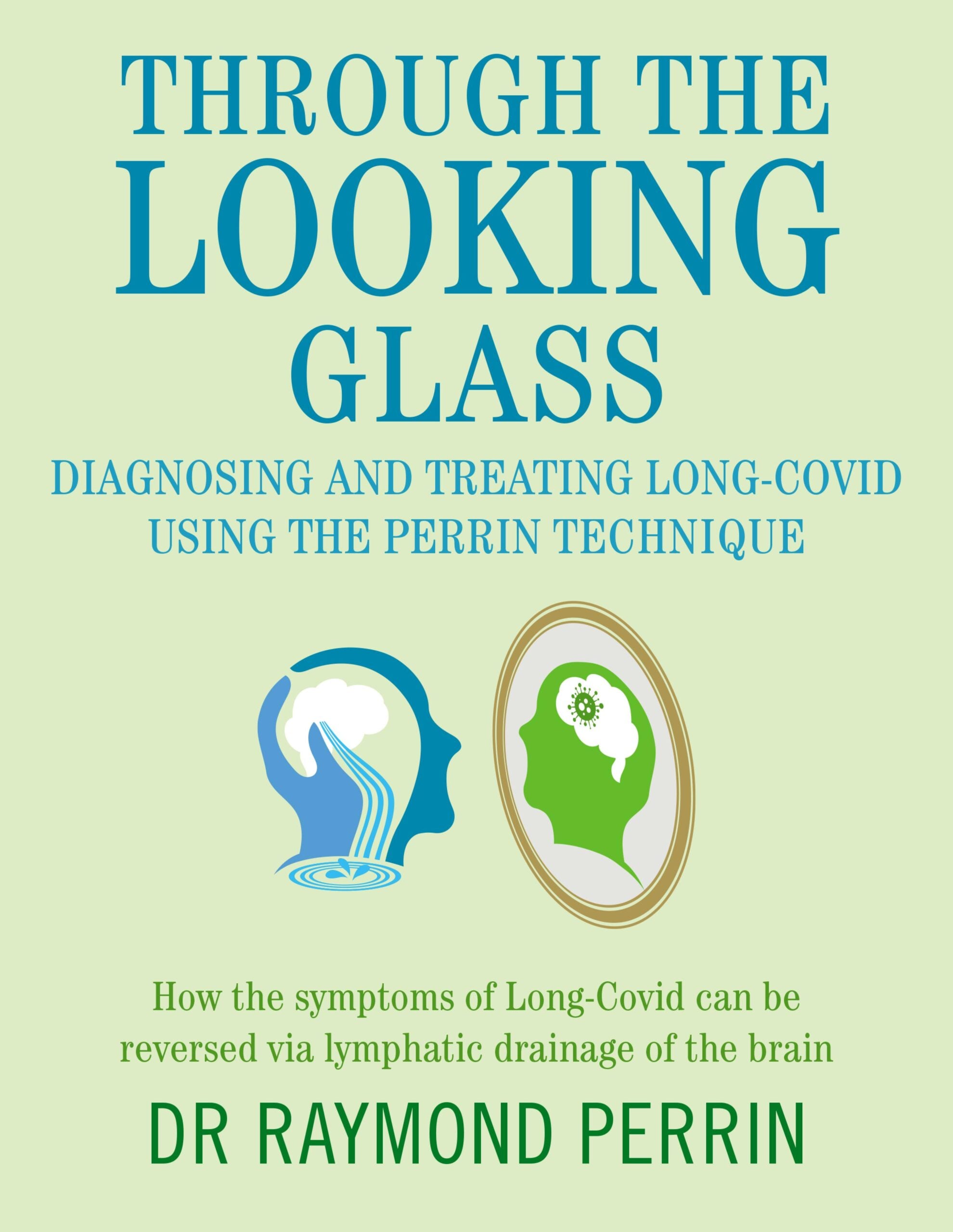 Through the Looking Glass: Diagnosing and treating long COVID using the Perrin Technique (EPUB)