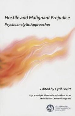 Hostile and Malignant Prejudice: Psychoanalytic Approaches