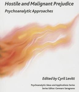 Hostile and Malignant Prejudice: Psychoanalytic Approaches