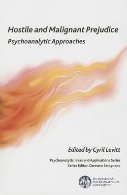 Hostile and Malignant Prejudice: Psychoanalytic Approaches