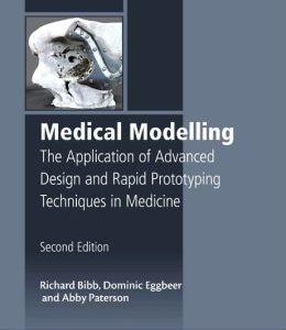 Medical Modelling: The Application of Advanced Design and Rapid Prototyping Techniques in Medicine