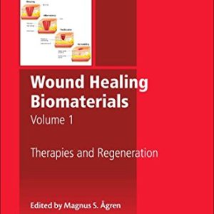 Wound Healing Biomaterials – Volume 1: Therapies and Regeneration (PDF)