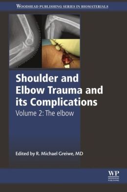 Shoulder and Elbow Trauma and its Complications, Volume 2: The Elbow