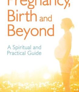 Pregnancy, Birth and Beyond: A Spiritual and Practical Guide (EPUB)