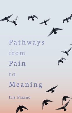 Pathways from Pain to Meaning: Short Thoughts on Pain in History and Personal Development (EPUB)