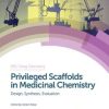 Privileged Scaffolds in Medicinal Chemistry: Design, Synthesis, Evaluation