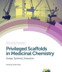 Privileged Scaffolds in Medicinal Chemistry: Design, Synthesis, Evaluation