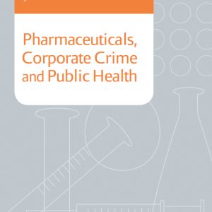 Pharmaceuticals, Corporate Crime and Public Health (Original PDF from Publisher)