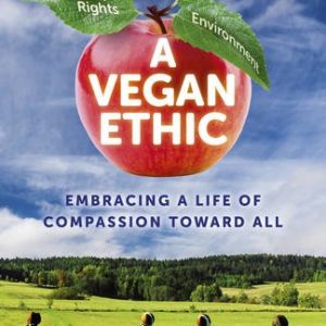 A Vegan Ethic: Embracing a Life of Compassion Toward All (EPUB)