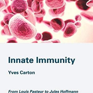 Innate Immunity: From Louis Pasteur to Jules Hoffmann (Original PDF from Publisher)