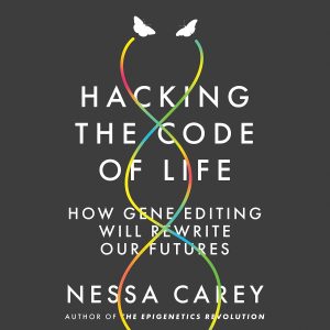 Hacking the Code of Life: How Gene Editing Will Rewrite Our Futures (EPUB)