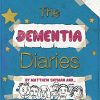The Dementia Diaries: A Novel in Cartoons