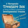 A Therapeutic Treasure Box for Working with Children and Adolescents with Developmental Trauma (Therapeutic Treasures Collection) (Original PDF from Publisher)