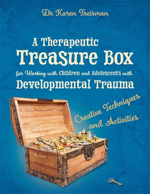 A Therapeutic Treasure Box for Working with Children and Adolescents with Developmental Trauma (Therapeutic Treasures Collection) (Original PDF from Publisher)