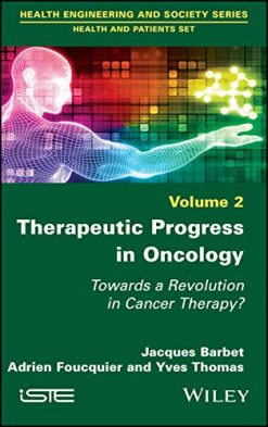 Therapeutic Progress in Oncology: Towards a Revolution in Cancer Therapy? (Health Engineering and Society; Health and Patients) (Original PDF from Publisher)