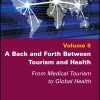 A Back and Forth between Tourism and Health: From Medical Tourism to Global Health, Volume 5 (Original PDF from Publisher)