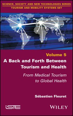 A Back and Forth between Tourism and Health: From Medical Tourism to Global Health, Volume 5 (Original PDF from Publisher)