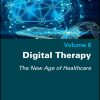 Digital Therapy: The New Age of Healthcare, Volume 6 (EPUB)