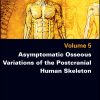 Asymptomatic Osseous Variations of the Postcranial Human Skeleton, Volume 5 (EPUB)