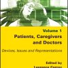 Patients, Caregivers and Doctors: Devices, Issues and Representations, Volume 1 (EPUB)