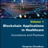 Blockchain Applications in Healthcare: Innovations and Practices, Volume 1 (Original PDF from Publisher)