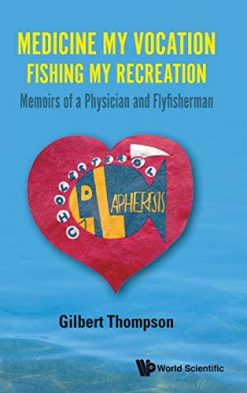 Medicine My Vocation, Fishing My Recreation: Memoirs of a Physician and Flyfisherman (Original PDF from Publisher)
